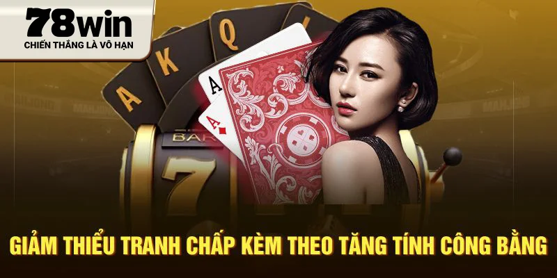 Giảm thiểu tranh chấp kèm theo tăng tính công bằng